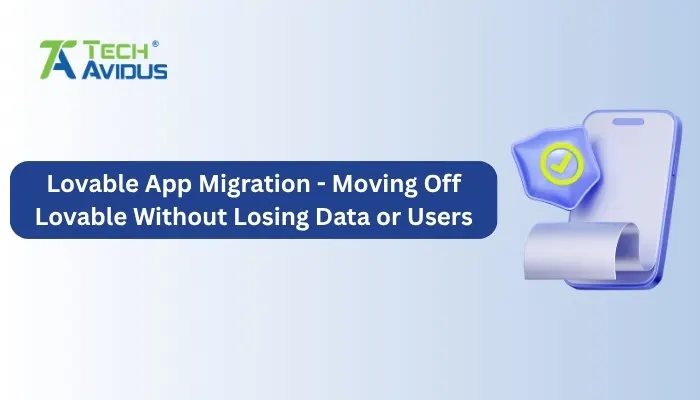 Lovable App Migration - Moving Off Lovable Without Losing Data or Users